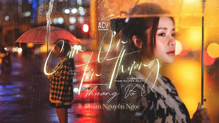 CẢM ƠN TỔN THƯƠNG - THƯƠNG VÕ ft. PHẠM NGUYÊN NGỌC | OFFICIAL MUSIC VIDEO