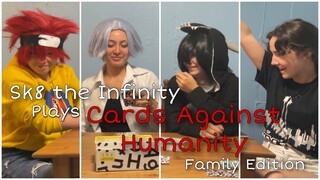 Sk8 Family Plays Cards Against Humanity (Family Edition) | Sk8 the Infinity Cosplay