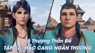 Vô Thượng Thần Đế 32 - Hắc cang ngân thương