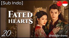 [Sub Indo] Fated Hearts – Eps. 20 (2025)