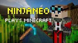 NinjaNeo Plays Minecraft