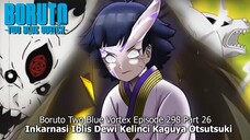 Boruto Episode 298 Subtitle Indonesia Terbaru - Boruto Two Blue Vortex 8 Part 26 - Inkarnasi Kaguya