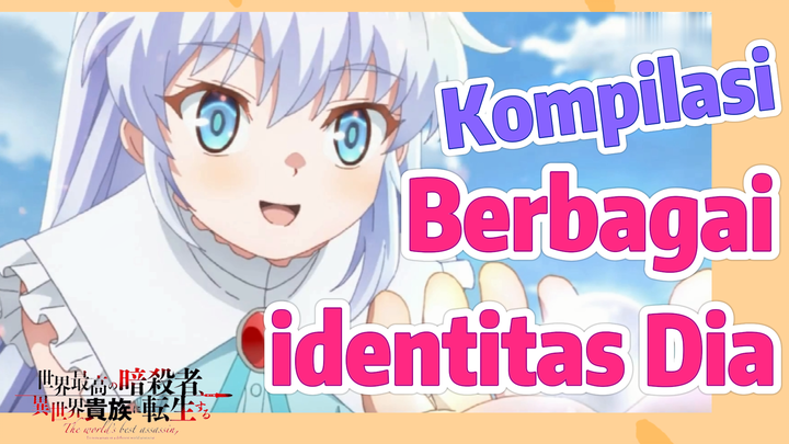 [Reincarnated Assassin]Kompilasi | Berbagai identitas Dia