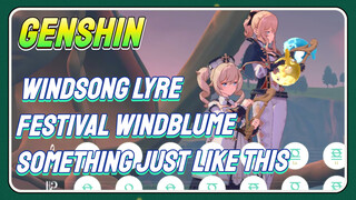 [Genshin Impact, Festival Windblume, Windsong Lyre]  "Something just like this"