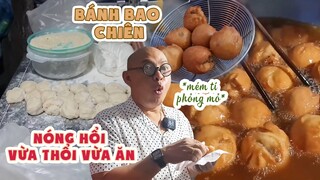 Tin nổi không, U60 rồi mà lần đầu tiên Color Man mới được ăn cái BÁNH BAO CHIÊN đầu tiên trong đời