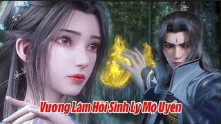 Tiên Nghịch: Vương Lâm Đã Hồi Sinh Lý Mộ Uyển Như Thế Nào | Tiên Nghịch Tập 34 Thuyết Minh