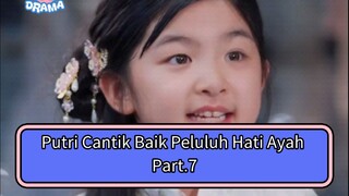 Putri Cantik Baik Peluluh Hati Ayah | Bagian 7 | Dubb indo