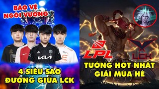 TIN NÓNG 575: LCK góp mặt 4 đường giữa hàng đầu tại CKTG 2021 - Những vị tướng hot nhất giải Mùa Hè