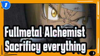 Fullmetal Alchemist|【Epic】If you don't sacrifice anything, you will get nothing_1