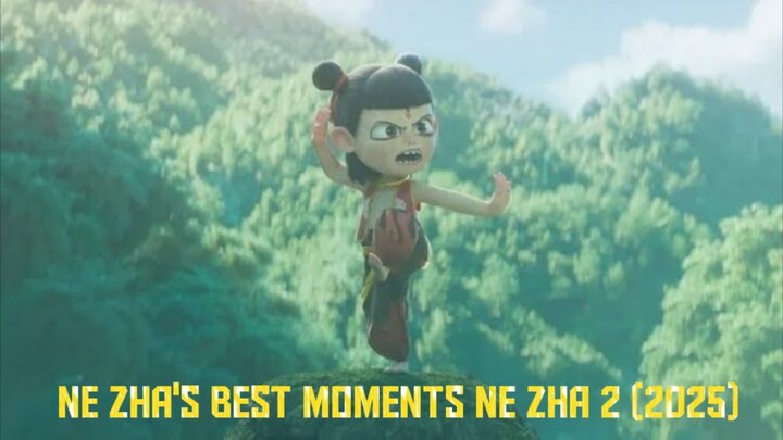 Ne Zha's Best Moments - Ne Zha 2 哪吒之魔童鬧海 (2025)