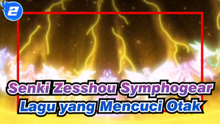 Senki Zesshou Symphogear | [AMV] Nyanyian & Kepunahan, dan Lagu yang Mencuci Otak_D2