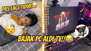 BAJAK PC ALDI TV PAS LAGI TIDUR😂 AUTO BAJAK AKUN FFNYA🤣