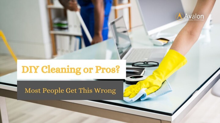 DIY Cleaning or Pros, Most People Get This Wrong