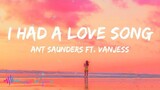 Ant Saunders - I Had A Love Song (Lyrics) feat. VanJess