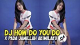 DJ HOW DO YOU DO x PADA JAMILLAH AKIMILAKU || dj tiktok viral terbaru 2021 || Zio DJ Remix