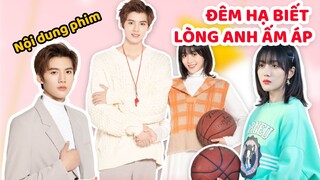 Nội dung phim về đề tài bóng rổ ĐÊM HẠ BIẾT LÒNG ANH ẤM ÁP - NHẬT HẠ TRI QUÂN NOÃN lên sóng 12/6