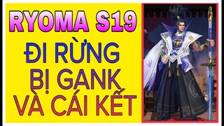 Ryoma mùa 19 đi rừng bị gank đầu game và cái kết?