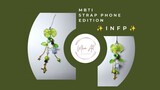 ✨ MBTI Strap Phone Edition - INFP ✨