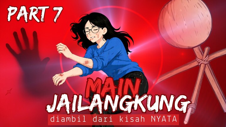 MAIN JAILANGKUNG - Part 7 #horror