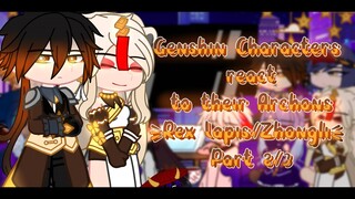 Genshin Characters react to their Archons | Rex Lapis/Zhongli | Part 2/3 | My au