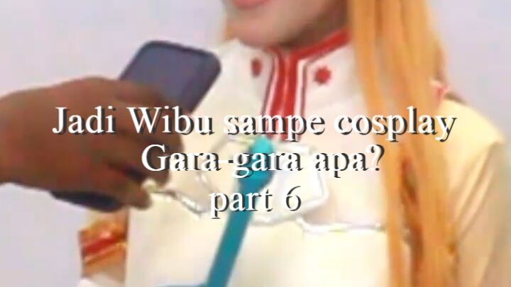 JADI WIBU SAMPE NGOSPLAY GARA-GARA APA part 6 | #shorts #wibu #cosplayerindonesia #eventwibu