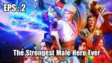 The Strongest Male Hero Ever Episode 2 Sub Indo