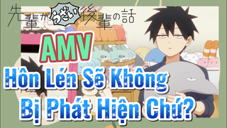 [Senpai Đáng Ghét Của Tôi] AMV | Hôn Lén Sẽ Không Bị Phát Hiện Chứ?