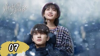 Phim Cảm Ơn Em Đã Sưởi Ấm Anh - Tập 7 | Vietsub