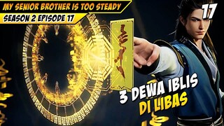 Tiga Dewa Iblis Di Libas Dewa Changshou - DONGHUA MY SENIOR BROTHER IS TOO STEADY eps 17