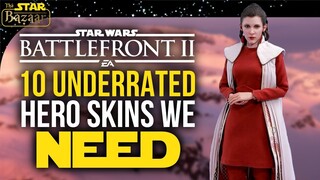 10 Underrated Hero Skins We NEED In Battlefront 2