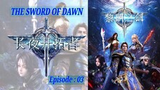 {EPS ~ 03} THE SWORD OF DAWN Sub Indo