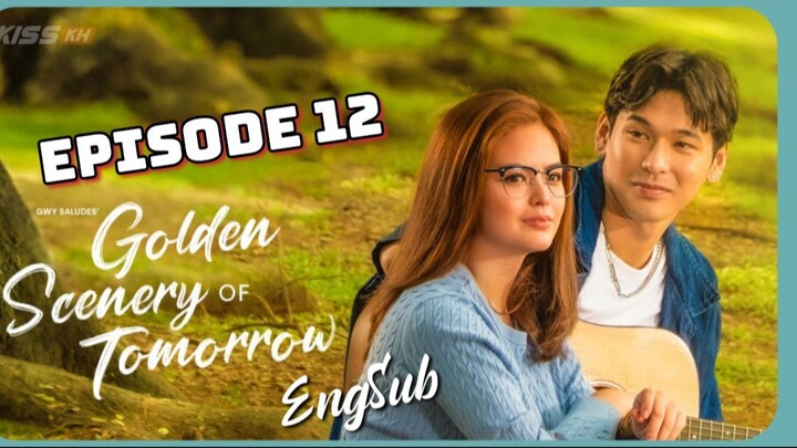 Golden Scenery Of Tomorrow : Episode 12 ENGSUB