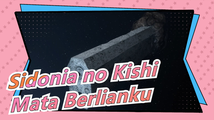 [Sidonia/Sedih&Epik/MashupPertempuranMecha] MataBerlianku, HarapMekarLembutDgnSadarAkanMati