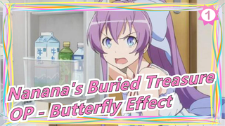 Nanana's Buried Treasure | OP「Butterfly Effect」_A1