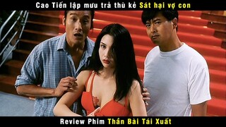 [Review Phim] Thần Bài lập mưu báo thù cho vợ trước 1 năm | Châu Nhuận Phát