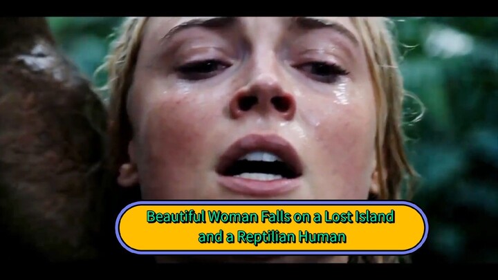 Beautiful Woman Falls on a Lost Island and a Reptilian Humanoid