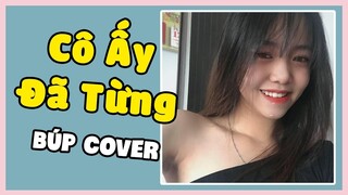 Cô Ấy Đã Từng - Shine Thành Anh | Búp Cover