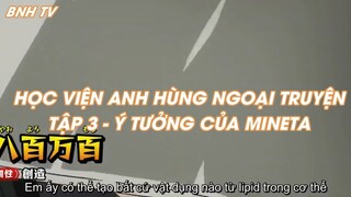 HỌC VIỆN ANH HÙNG NGOẠI TRUYỆN TẬP 3 - Ý TƯỞNG CỦA MINETA