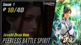 【Jueshi Zhan Hun】 Season 1 Eps. 10 - Peerless Battle Spirit | Donghua - 1080P