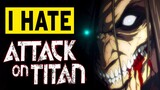 I Hate Attack on Titan.