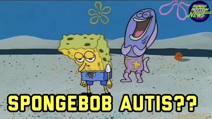 Apakah Spongebob Itu Autis?? 🗿