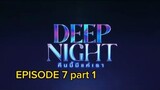 DEEP NIGHT EP 7 part 1 with engsub