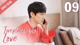 [ENG SUB] Irreplaceable Love 09 (Bai Jingting, Sun Yi)