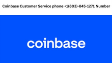 Coinbase Customer Service phone +1(803)-845-1271 Number