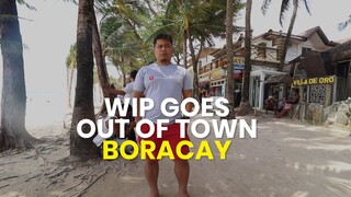 WIP Goes Out of Town: Boracay