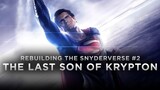 The Last Son of Krypton - Rebuilding The Snyderverse #2