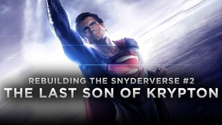 The Last Son of Krypton - Rebuilding The Snyderverse #2