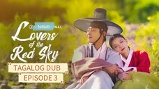 LOVERS OF THE RED SKY / TAGALOG DUB / EPISODE 3