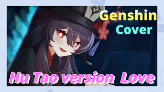 [Genshin,  Cover]Hu Tao version  [Love]