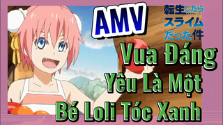 [Slime]AMV | Vua Đáng Yêu Là Một Bé Loli Tóc Xanh